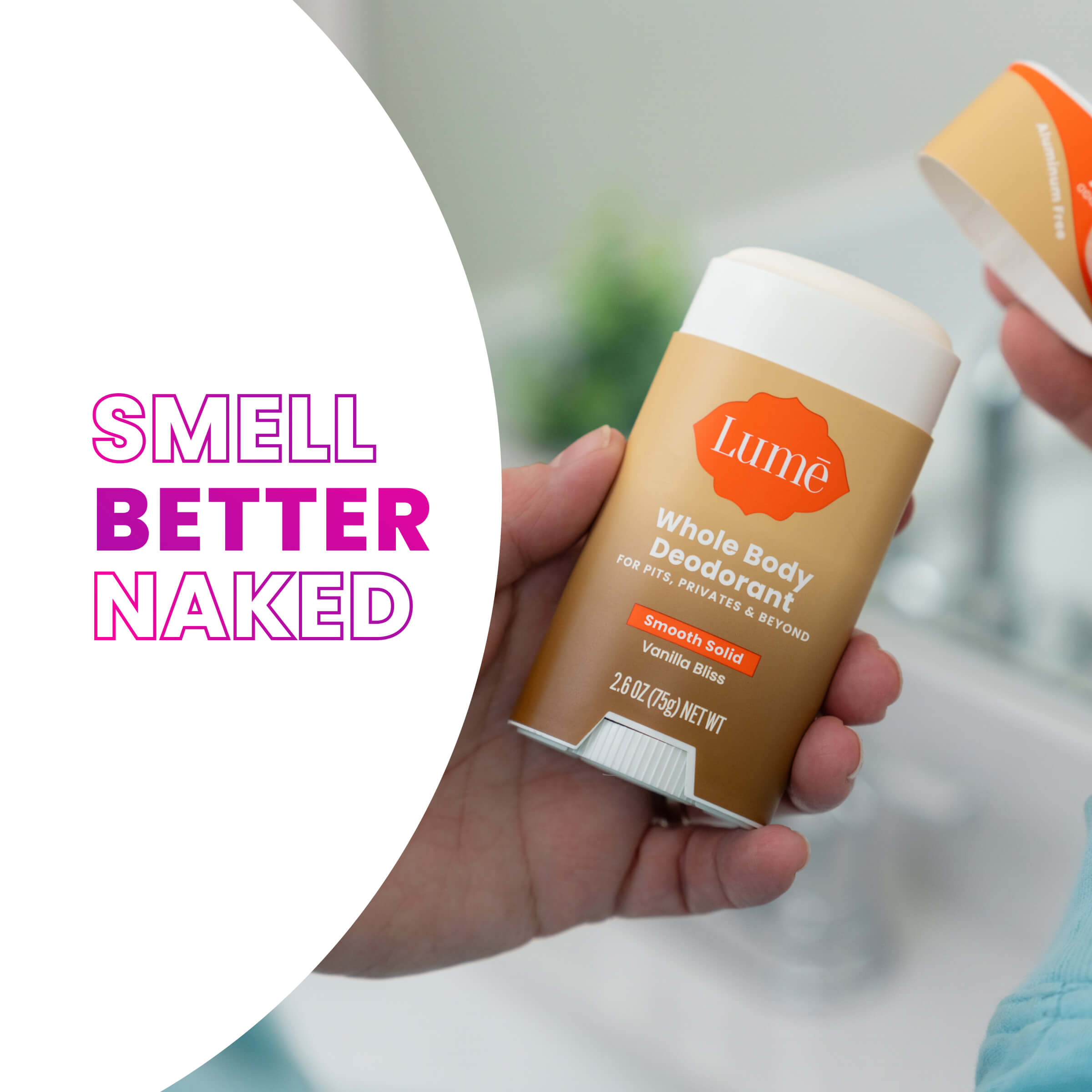 The text "Smell Better Naked" alongside an image of hands uncapping a stick of deodorant